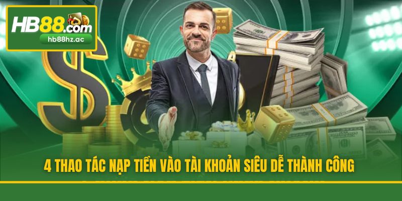 4 thao tác nạp tiền vào tài khoản siêu dễ thành công