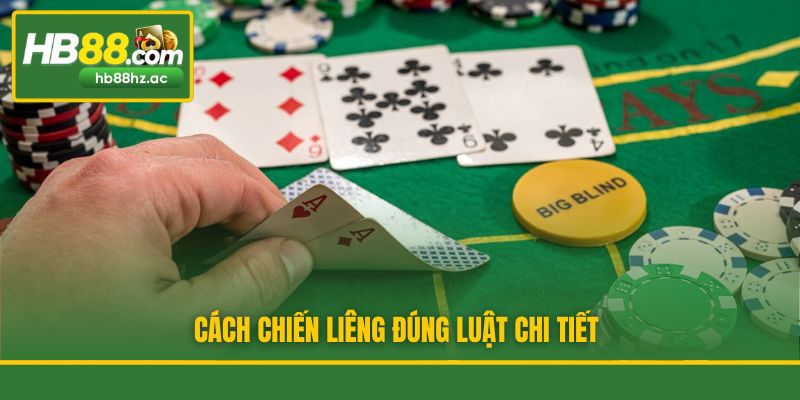 Cách chiến Liêng đúng luật chi tiết