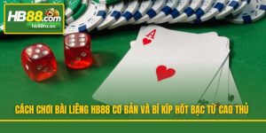 Cách Chơi Bài Liêng HB88 Cơ Bản Và Bí Kíp Hốt Bạc Từ Cao Thủ