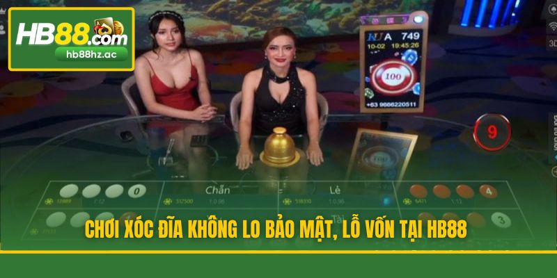 Chơi Xóc Đĩa không lo bảo mật, lỗ vốn tại HB88