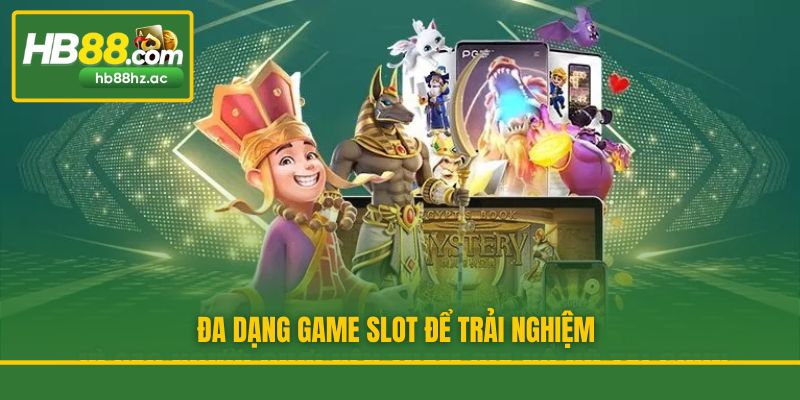 Đa dạng game slot để trải nghiệm