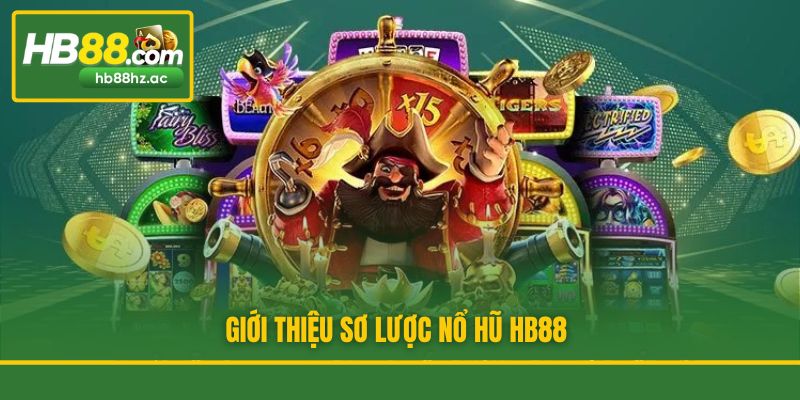 Giới thiệu sơ lược nổ hũ HB88