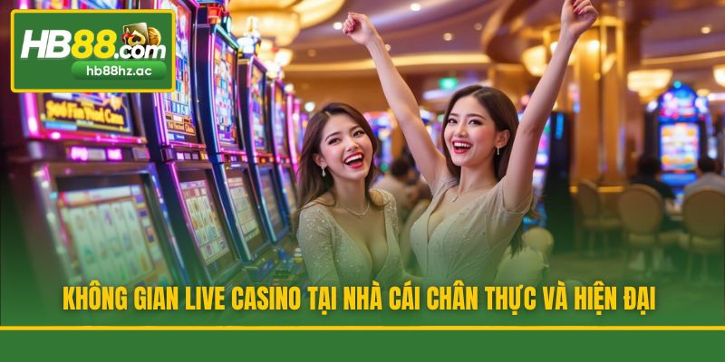 Không gian Live casino tại nhà cái chân thực và hiện đại