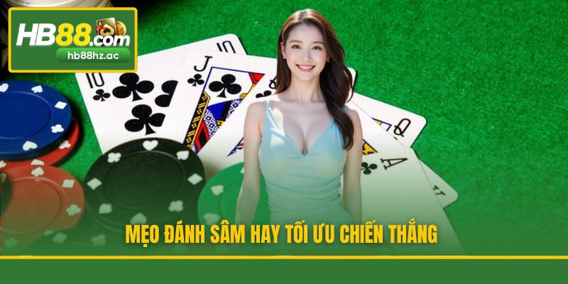 Mẹo đánh Sâm hay tối ưu chiến thắng