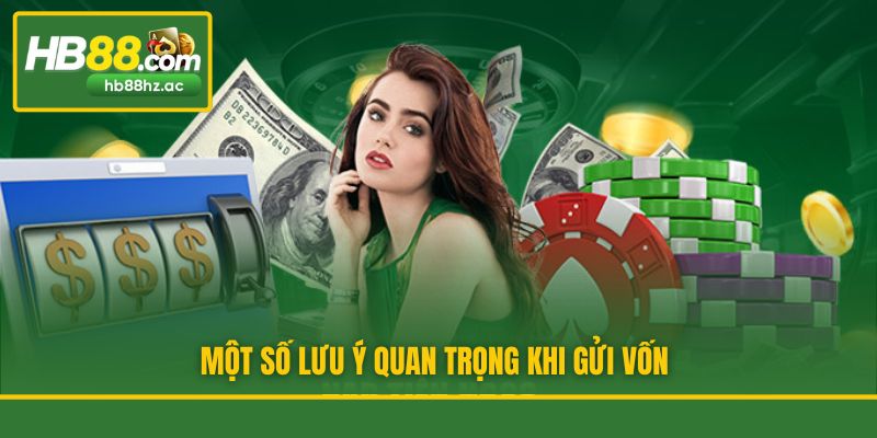 Một số lưu ý quan trọng khi gửi vốn