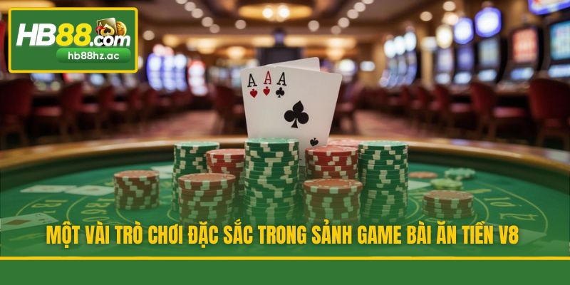 Một vài trò chơi đặc sắc trong sảnh game bài ăn tiền V8