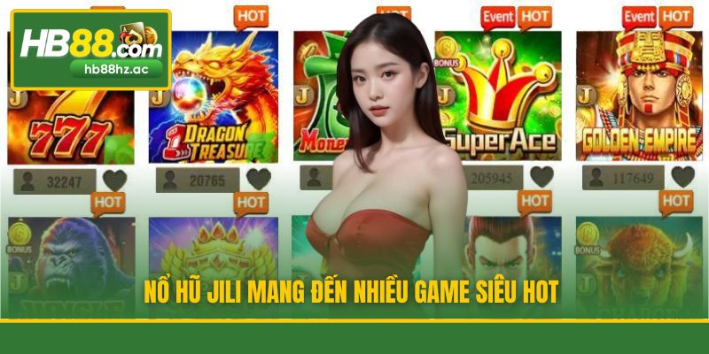 Nổ hũ JILI mang đến nhiều game siêu hot