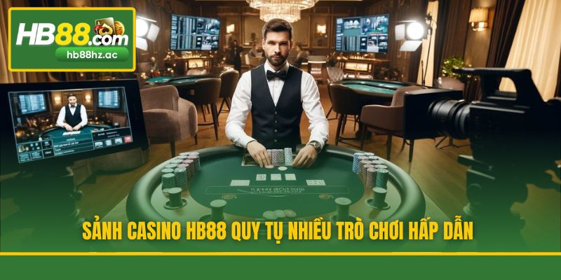 Sảnh casino HB88 quy tụ nhiều trò chơi hấp dẫn