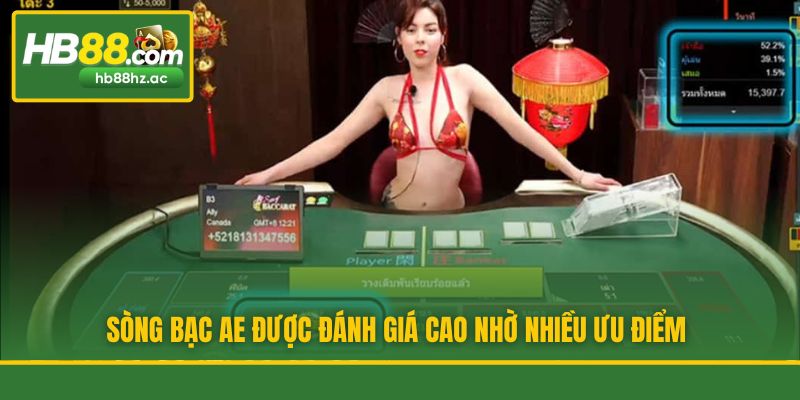 Sòng bạc AE được đánh giá cao nhờ nhiều ưu điểm