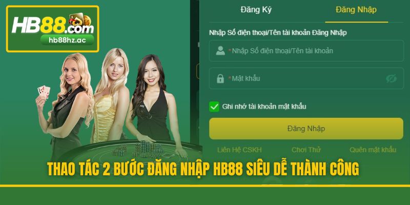 Thao tác 2 bước đăng nhập HB88 siêu dễ thành công