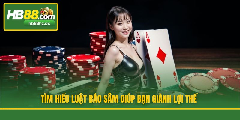 Tìm hiểu luật báo sâm giúp bạn giành lợi thế