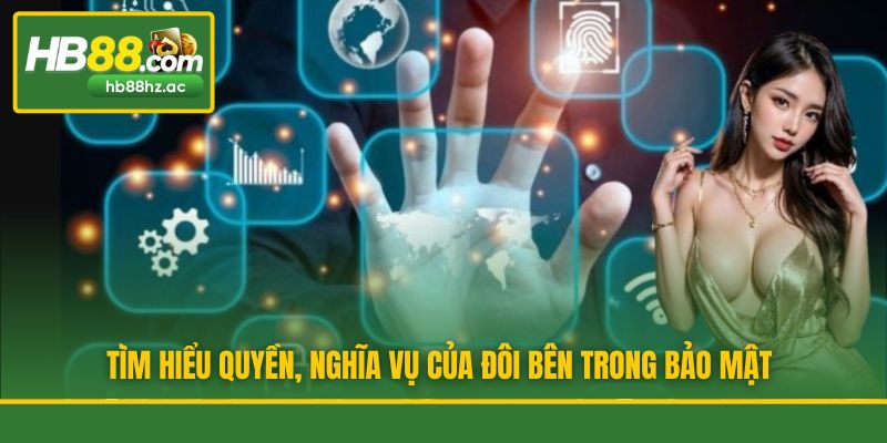 Tìm hiểu quyền, nghĩa vụ của đôi bên trong bảo mật